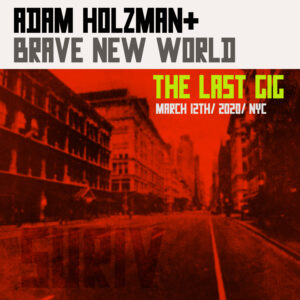 Adam Holzman & Brave New World - The Last Gig