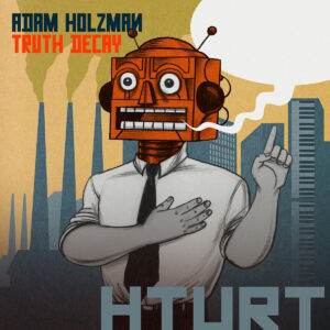 Adam Holzman - Truth Decay